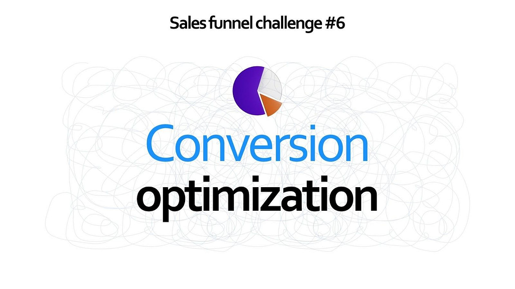 Sales funnel challenge #6 - conversion optimization