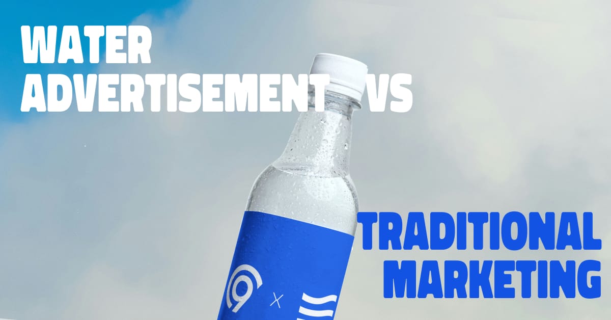 Water Advertisement vs Traditional Marketing - Cloud9