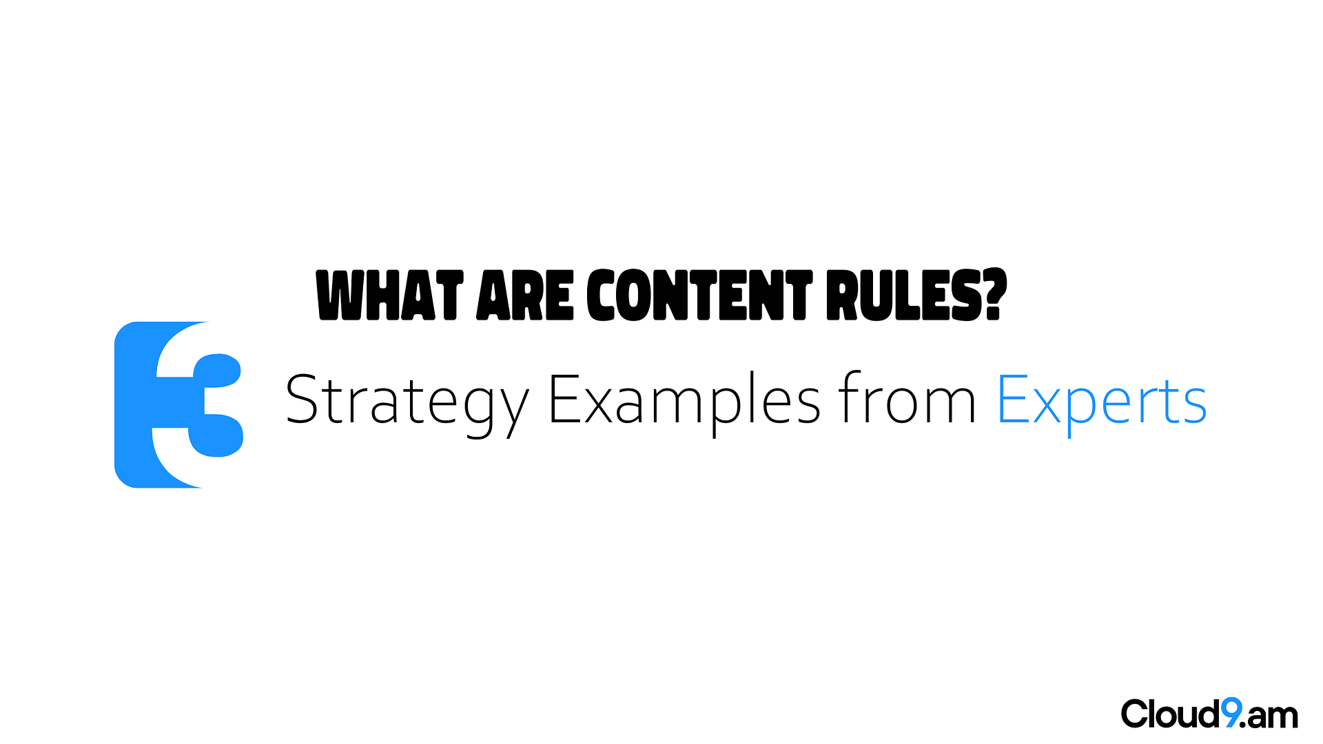 What are content rules? 3 Strategy Examples from Experts