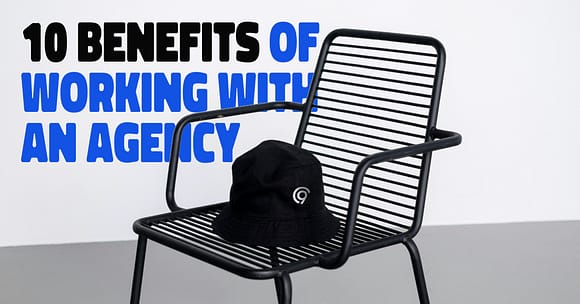 10 Benefits of Working With an Agency Over an In-House Team