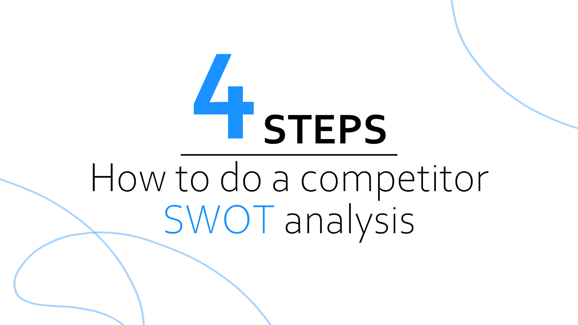 How to do a competitor SWOT analysis - 4 Steps