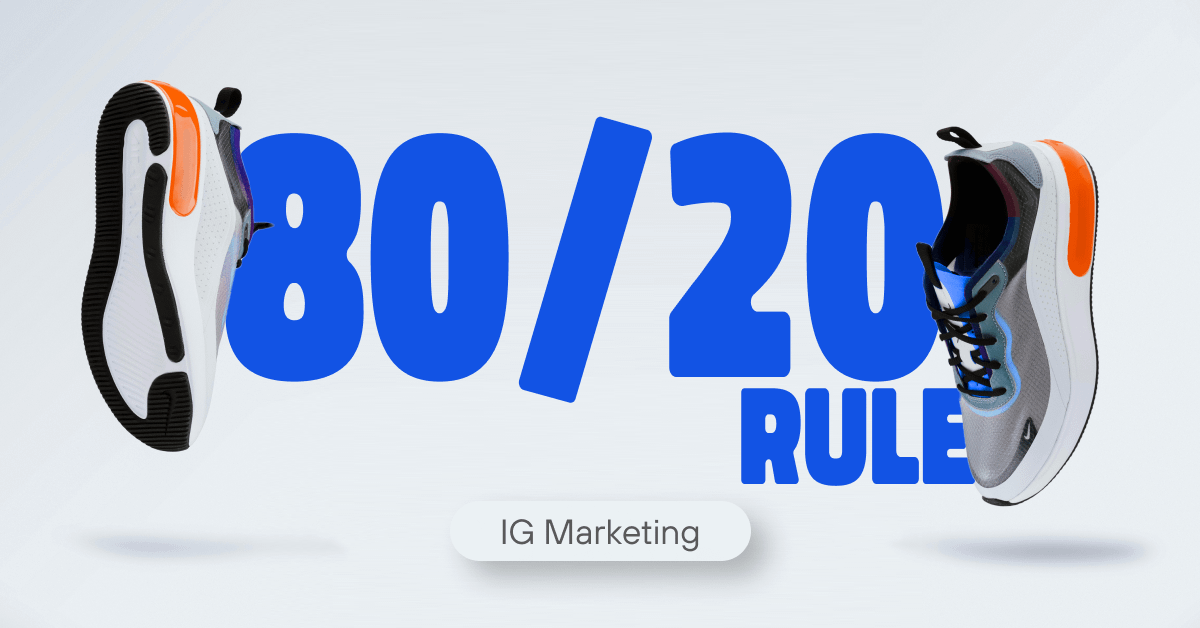 The 80/20 Rule for Instagram Marketing: How to Go For It