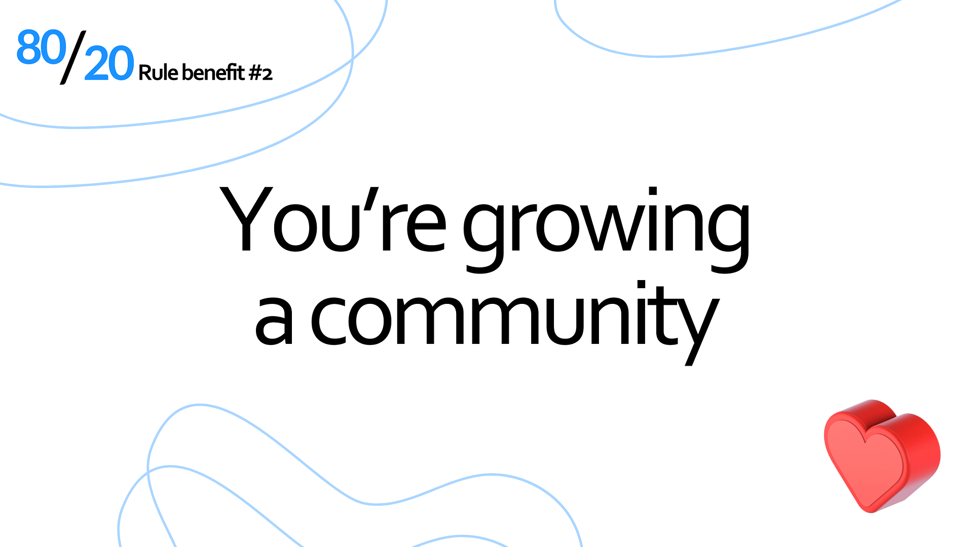You're growing a community - 80/20 rule Instagram benefit