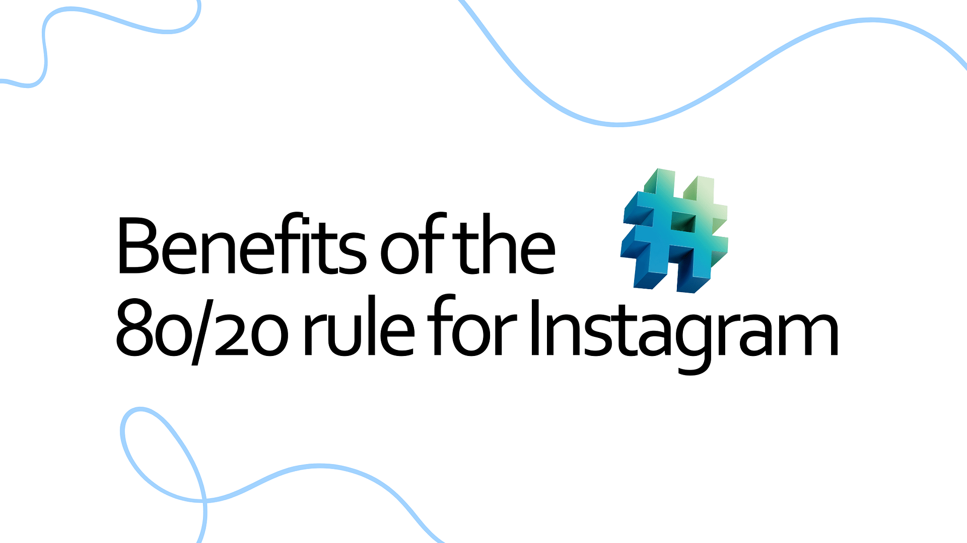 Benefits of the 80/20 Rule for Instagram